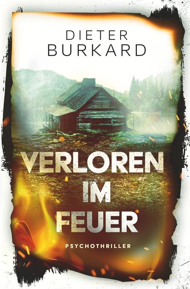 Cover: 9783757957742 | Verloren im Feuer | Psychothriller | Dieter Burkard | Taschenbuch