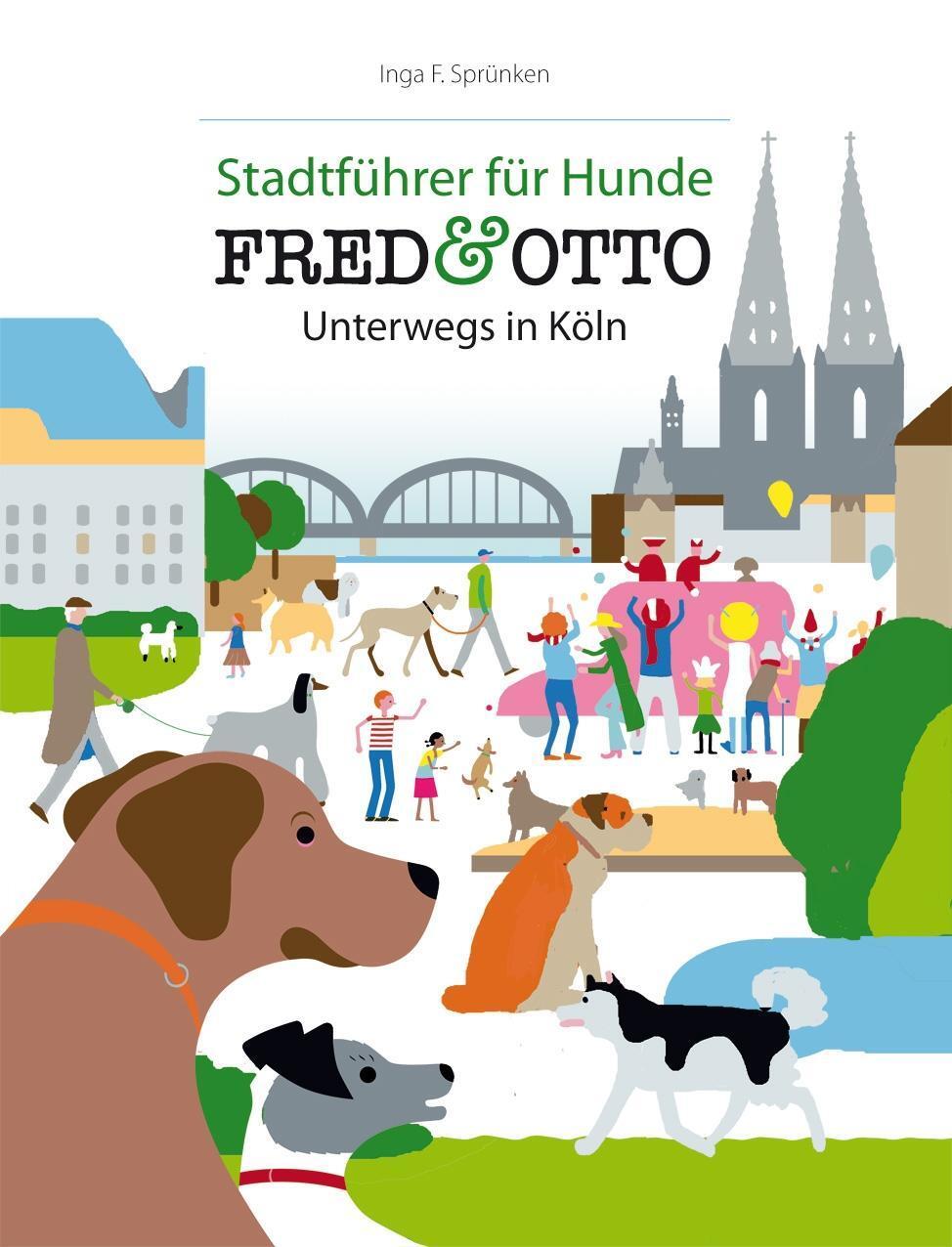 Cover: 9783981532111 | Fred &amp; Otto: Unterwegs in Köln | Inga F Sprünken | Taschenbuch | 2013