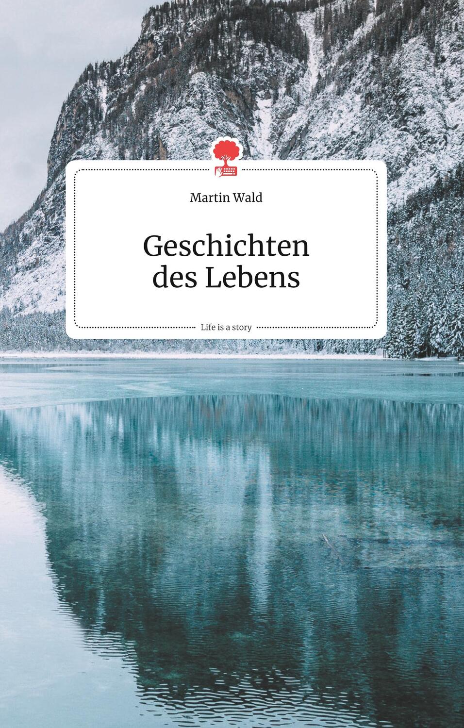 Cover: 9783990870808 | Geschichten des Lebens. Life is a Story - story.one | Martin Wald