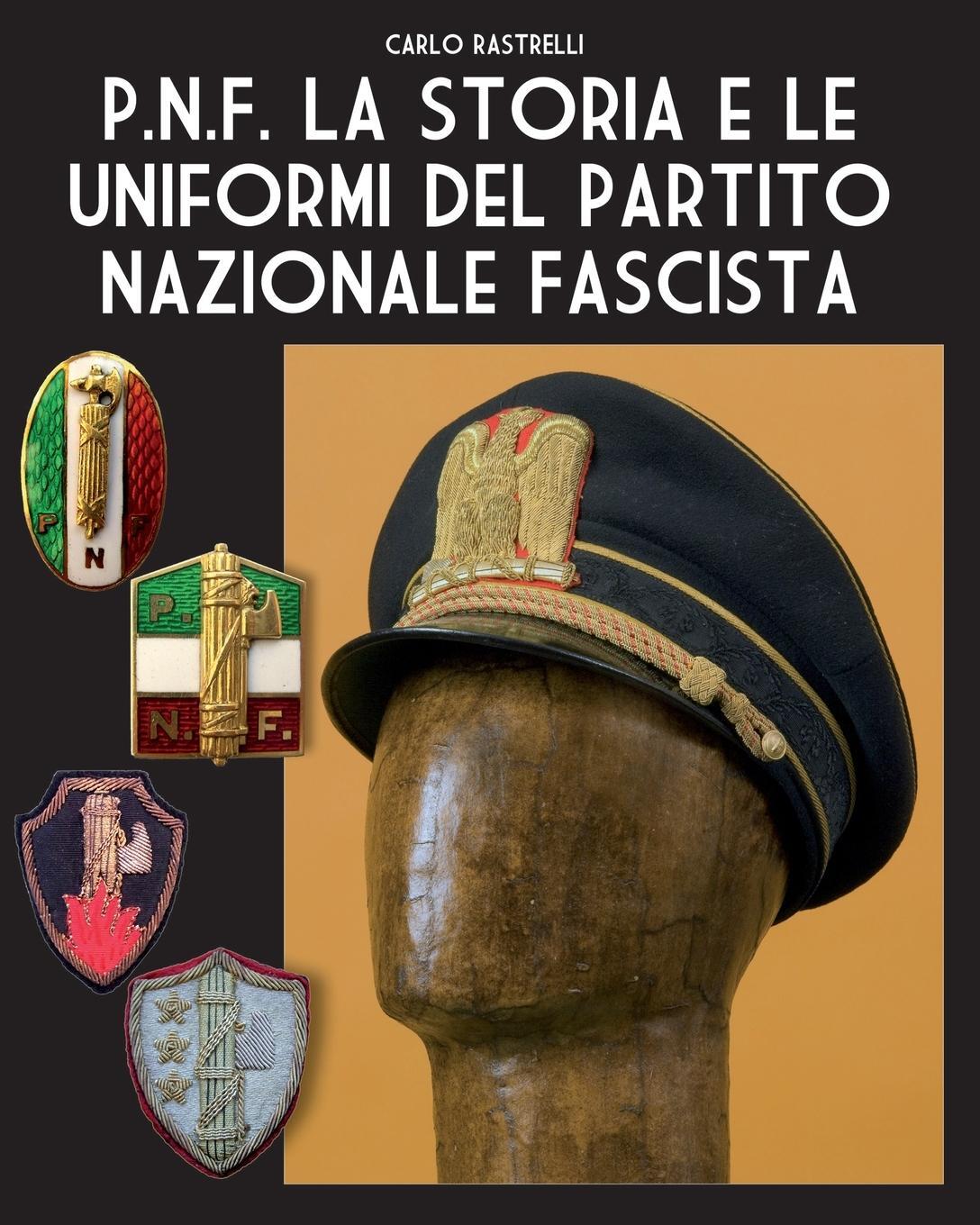 Cover: 9788893279581 | P.N.F. La storia e le uniformi del Partito Nazionale Fascista | Buch