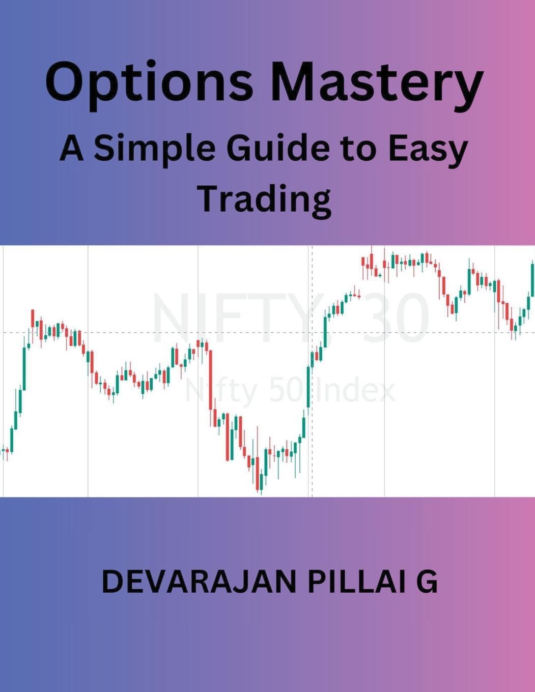 Cover: 9798224545995 | Options Mastery | A Simple Guide to Easy Trading | Devarajan Pillai G