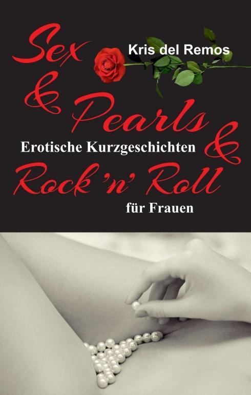 Cover: 9783748258841 | Sex & Pearls & Rock ¿n¿ Roll | Erotische Kurzgeschichten für Frauen