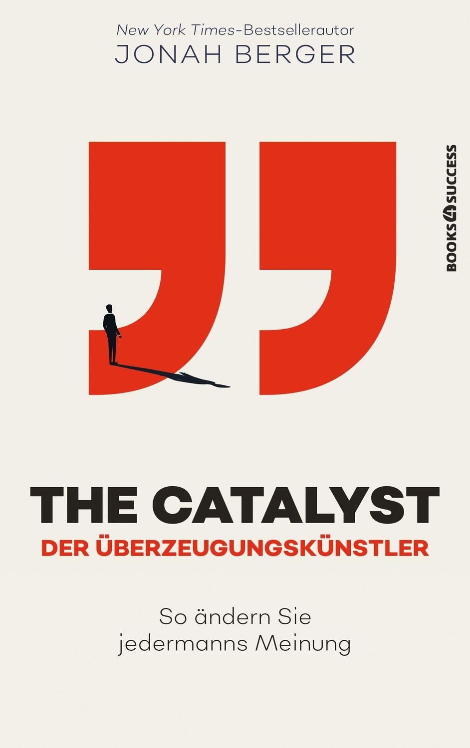 Cover: 9783864708343 | The Catalyst - Der Überzeugungskünstler | Jonah Berger | Taschenbuch