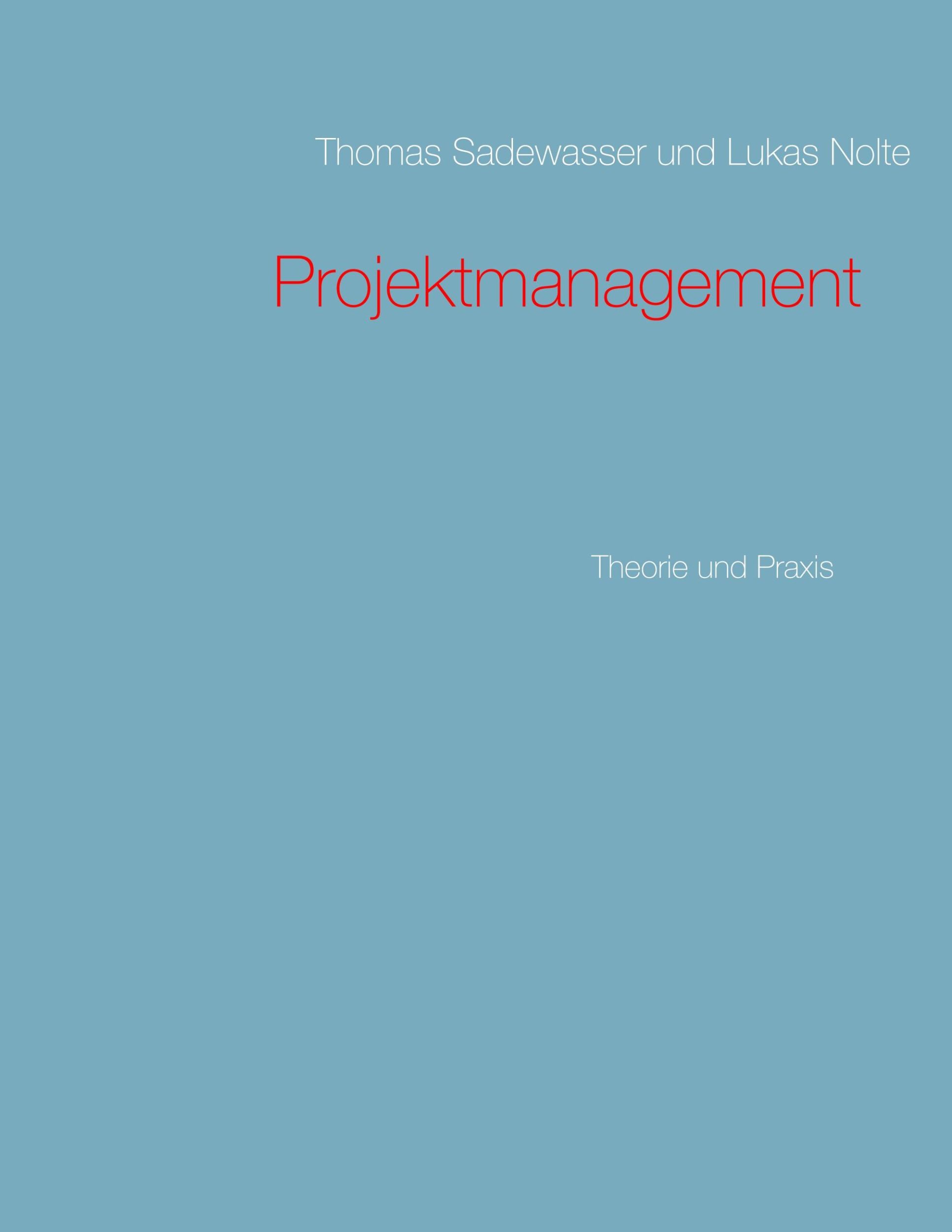 Cover: 9783752840704 | Projektmanagement | Theorie und Praxis | Thomas Sadewasser (u. a.)