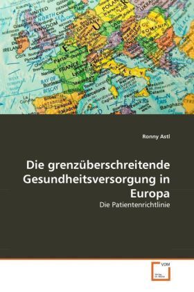 Cover: 9783639346824 | Die grenzüberschreitende Gesundheitsversorgung in Europa | Ronny Astl
