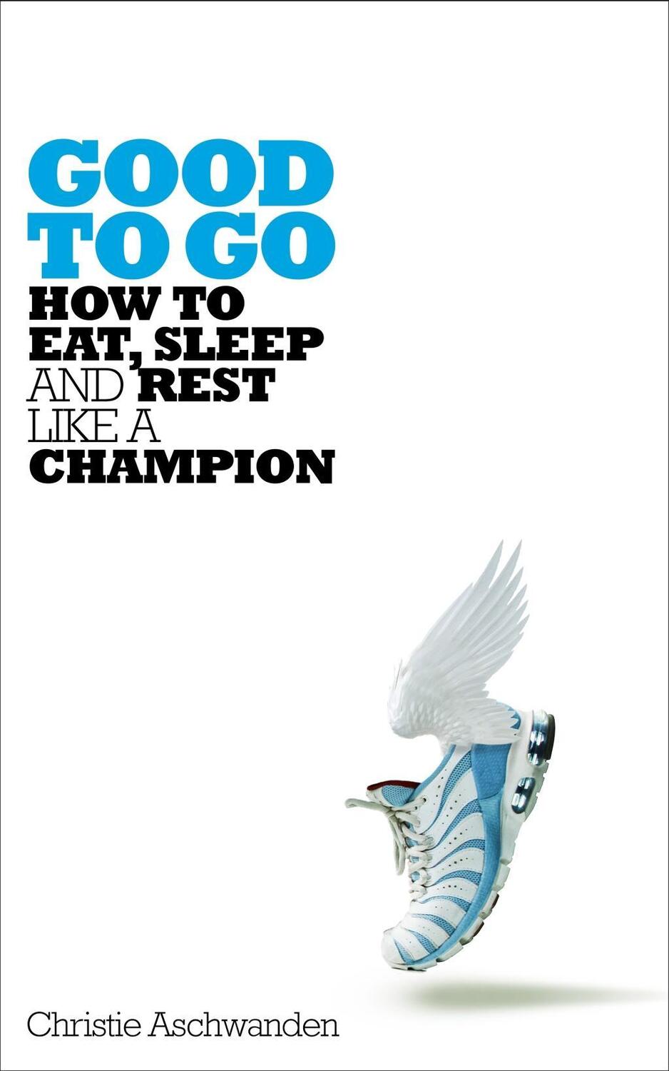 Cover: 9781509827657 | Good to Go | How to Eat, Sleep and Rest Like a Champion | Aschwanden
