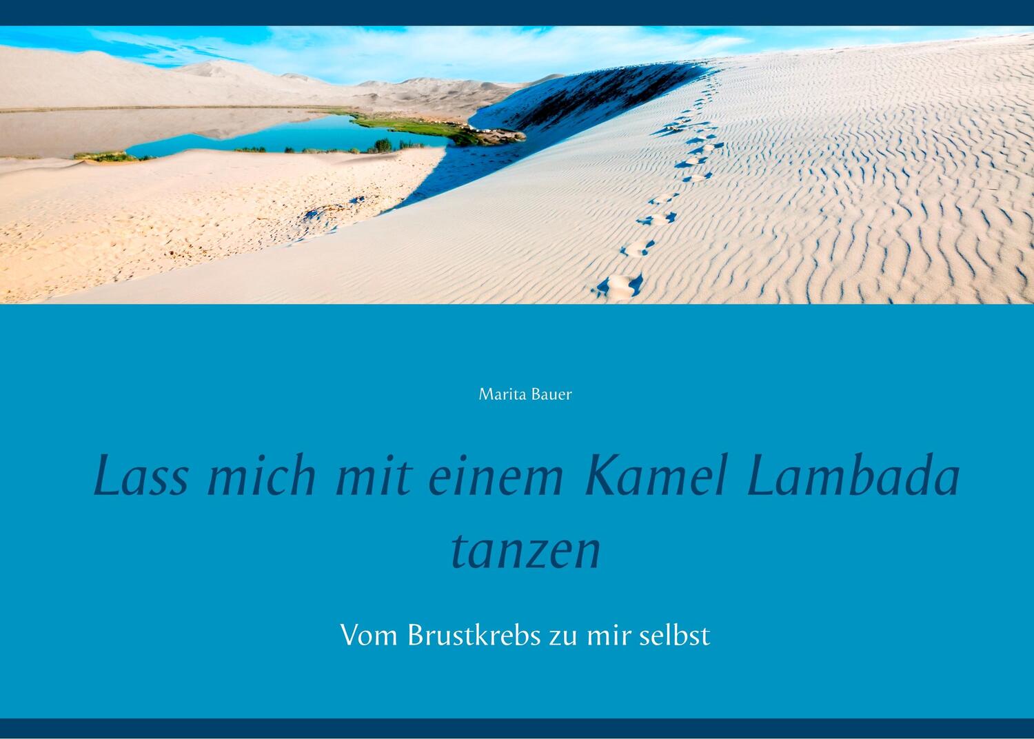Cover: 9783743180352 | Lass mich mit einem Kamel Lambada tanzen | Marita Bauer | Taschenbuch