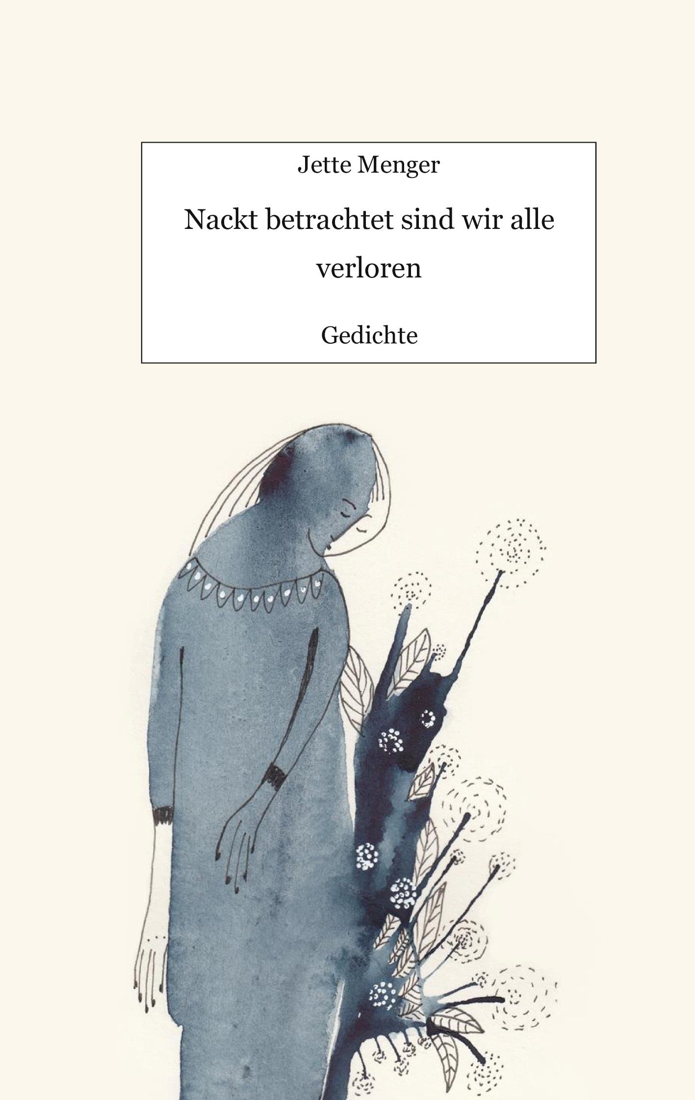 Cover: 9783751998833 | Nackt betrachtet sind wir alle verloren | Gedichte | Ida Leetz Menger