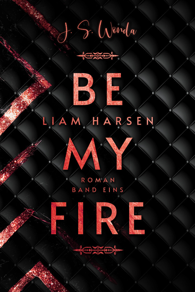 Bild: 9783989426214 | Liam Harsen | Be my fire Mit wunderschönem Farbschnitt | J. S. Wonda