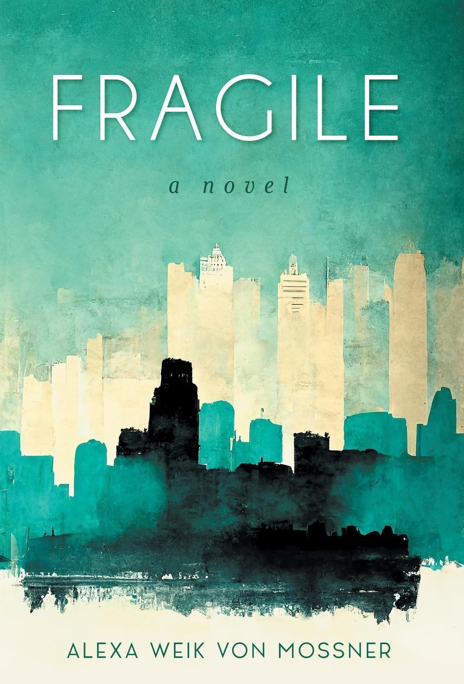 Cover: 9783982496900 | Fragile | A Novel | Alexa Weik Von Mossner | Buch | Englisch | 2023