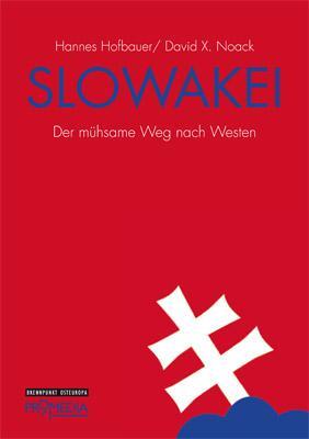 Cover: 9783853713495 | Slowakei | Der mühsame Weg nach Westen | Hannes Hofbauer (u. a.)