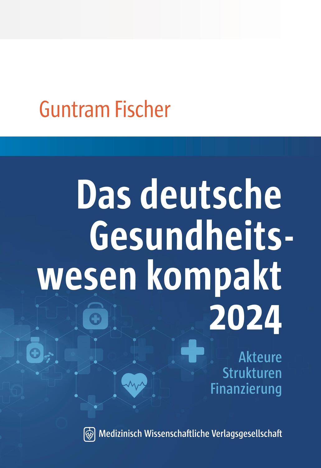 Cover: 9783954668700 | Das deutsche Gesundheitswesen kompakt 2024 | Guntram Fischer | Buch