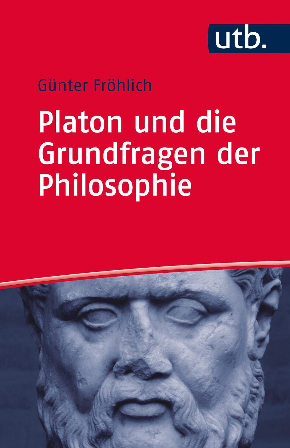Cover: 9783825243982 | Platon und die Grundfragen der Philosophie | Günter Fröhlich | Buch