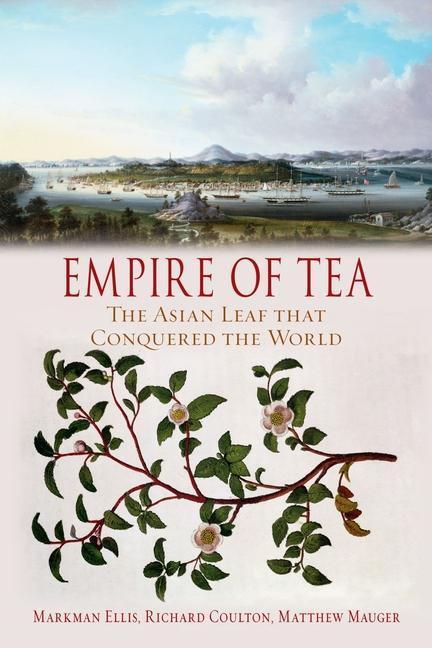 Cover: 9781780238982 | Empire of Tea | The Asian Leaf that Conquered the World | Taschenbuch