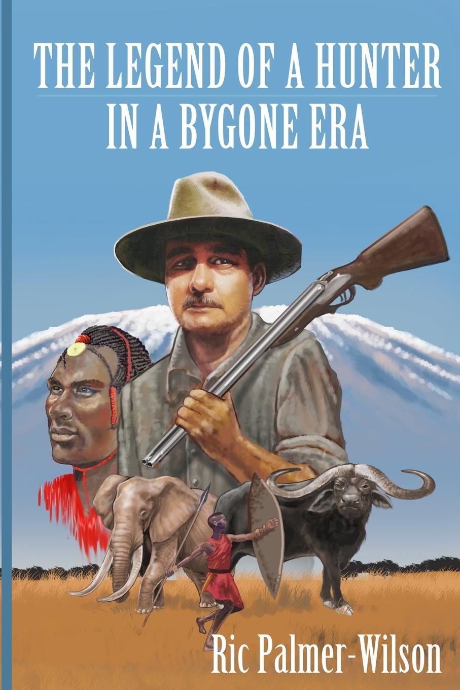 Cover: 9783000760075 | The legend of a hunter in a bygone era | Richard Palmer-Wilson | Buch