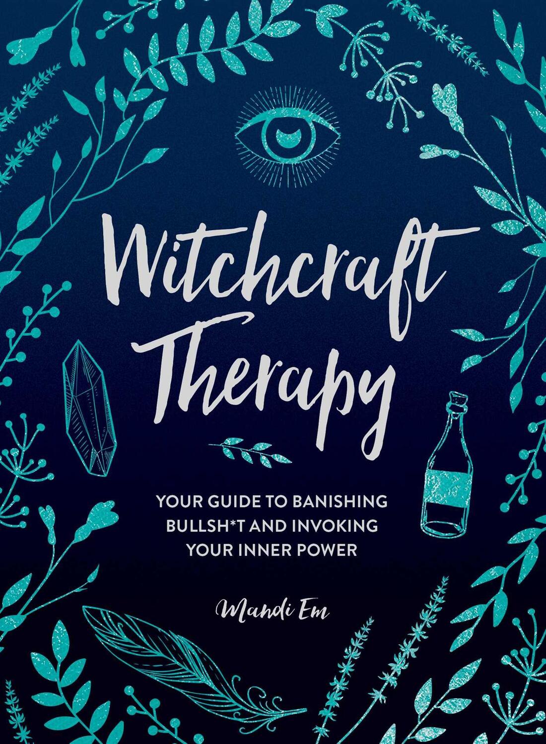 Cover: 9781507215838 | Witchcraft Therapy: Your Guide to Banishing Bullsh*t and Invoking...