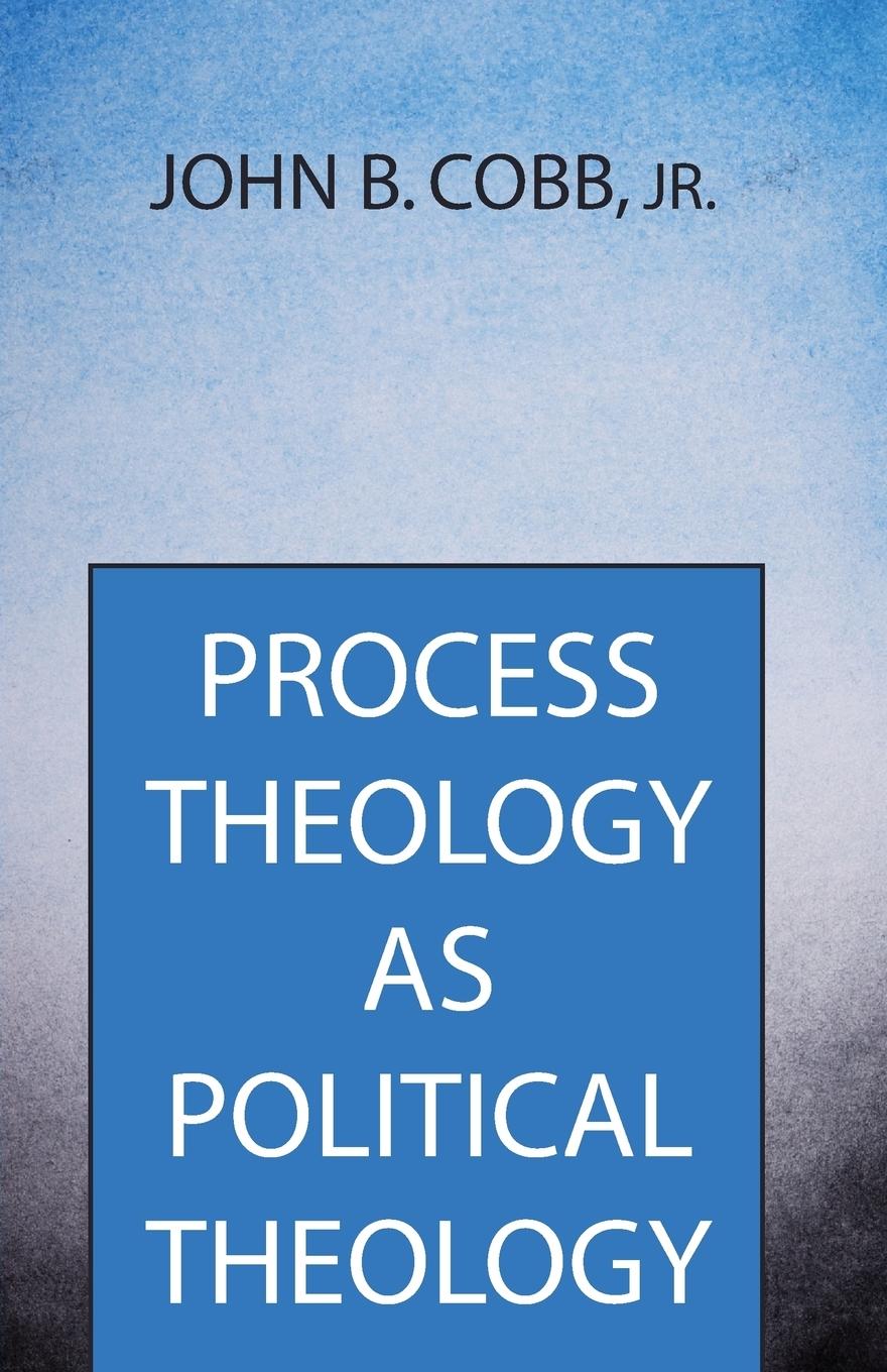 Cover: 9781532602696 | Process Theology as Political Theology | John B. Jr. Cobb | Buch