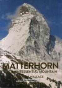 Cover: 9780957084490 | Matterhorn | The Quintessential Mountain | Graeme Wallace (u. a.)