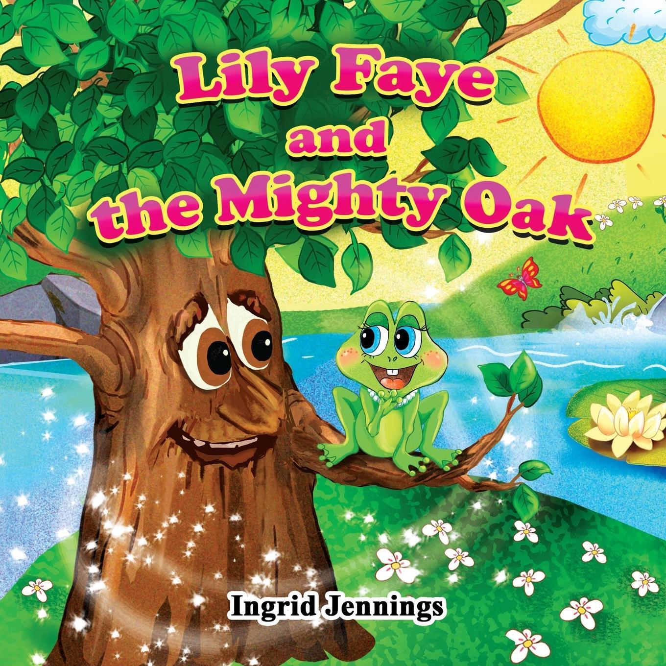 Cover: 9780985696016 | Lily Faye and the Mighty Oak | Ingrid Jennings | Taschenbuch | 2020