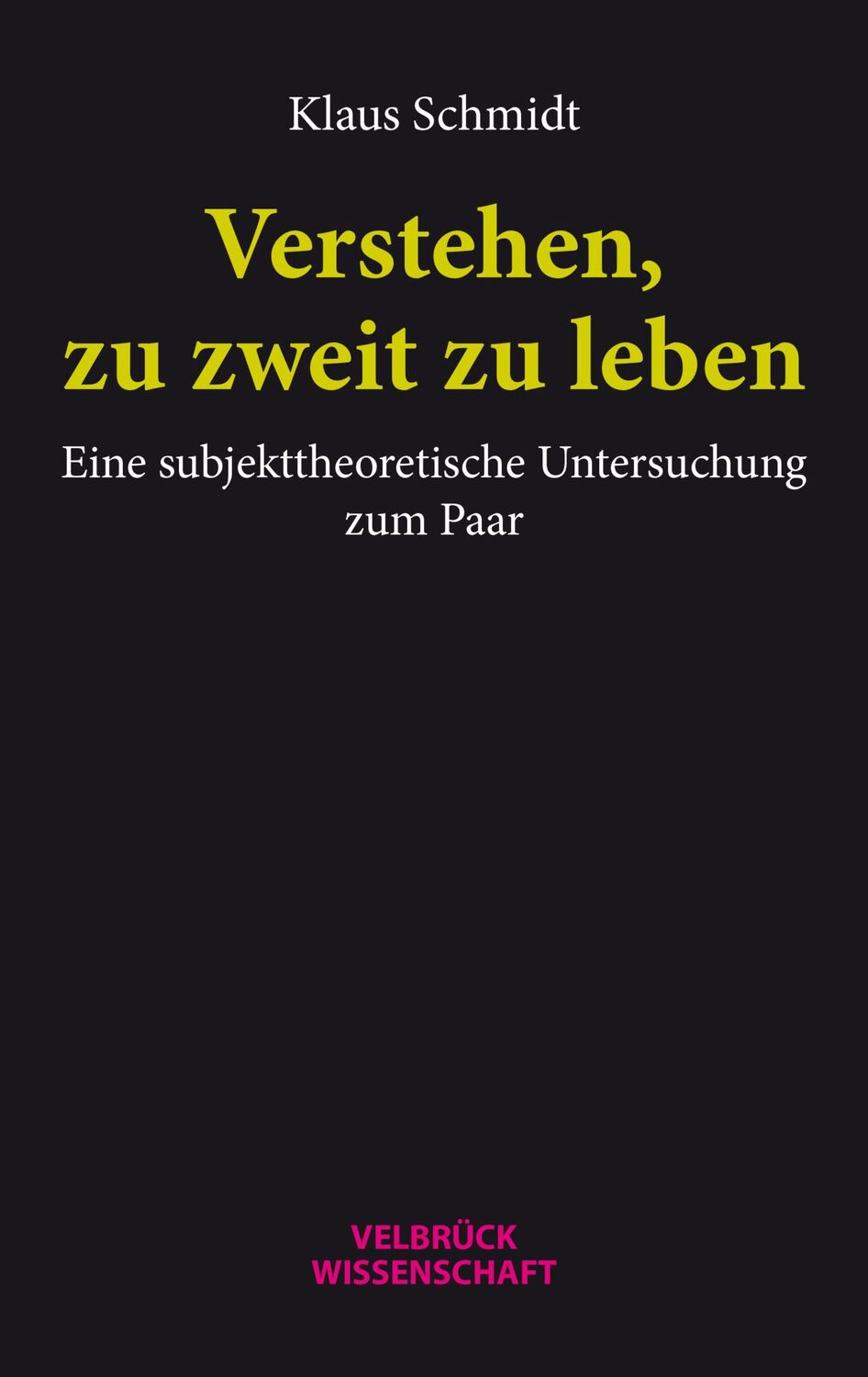 Cover: 9783958323766 | Verstehen, zu zweit zu leben | Klaus Schmidt | Taschenbuch | 350 S.