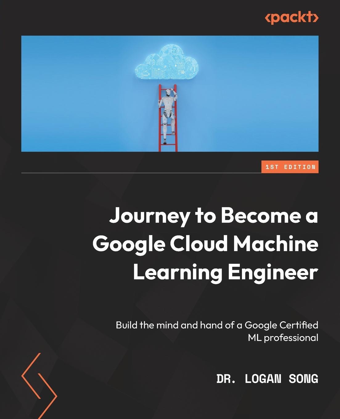 Cover: 9781803233727 | Journey to Become a Google Cloud Machine Learning Engineer | Song