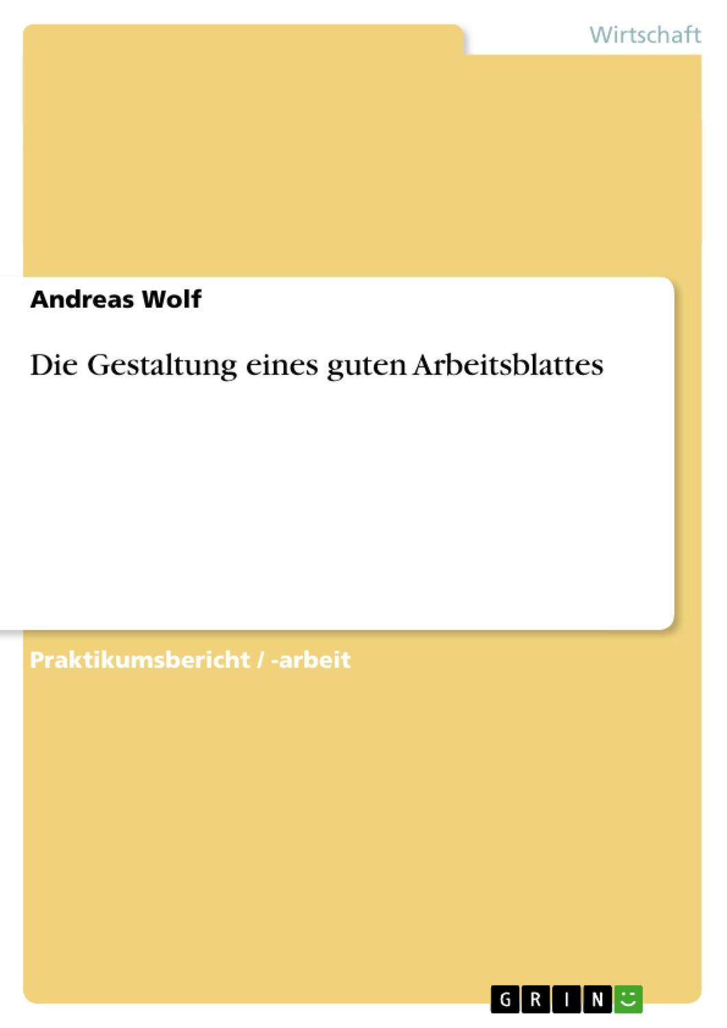 Cover: 9783640391912 | Die Gestaltung eines guten Arbeitsblattes | Andreas Wolf | Taschenbuch