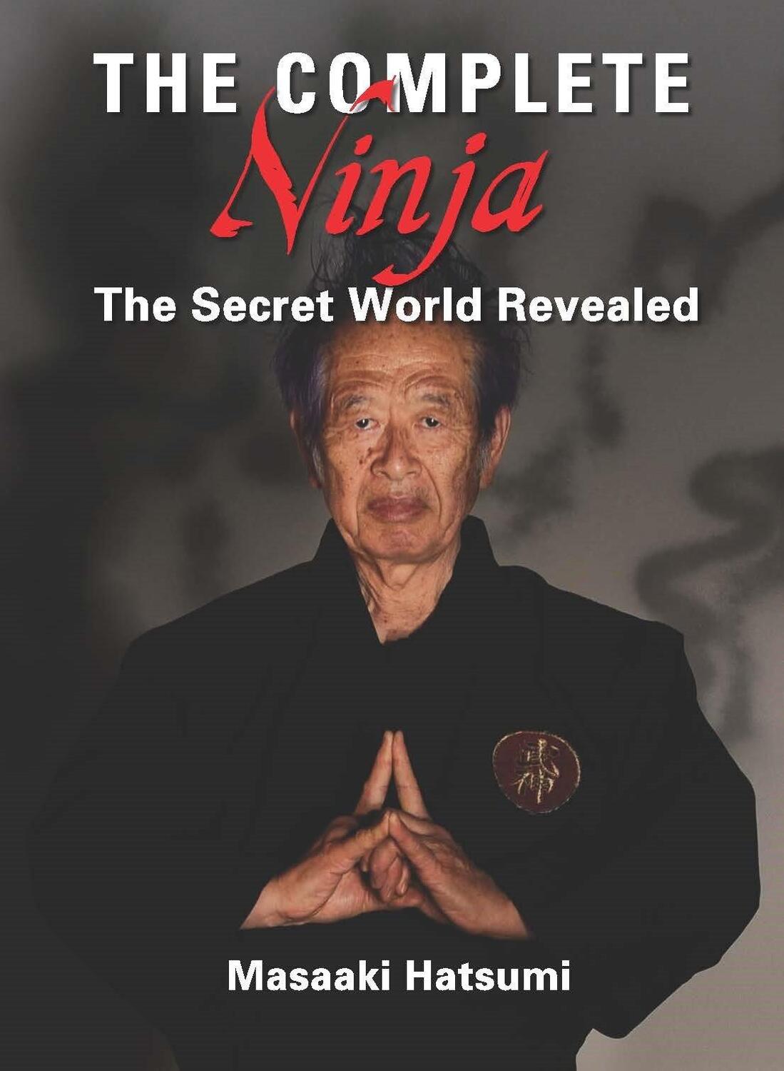 Cover: 9781568365473 | The Complete Ninja | The Secret World Revealed | Masaaki Hatsumi