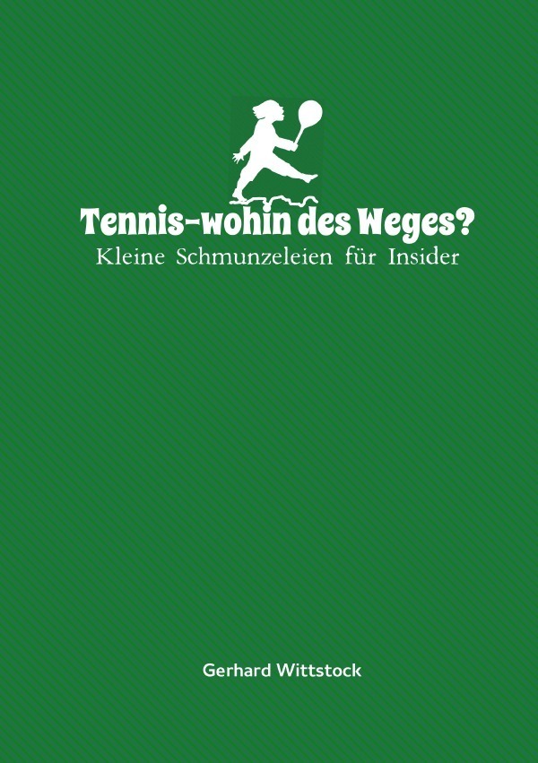 Cover: 9783741802034 | Tennis-wohin des Weges? | Kleine Schmunzeleien für Insider | Wittstock