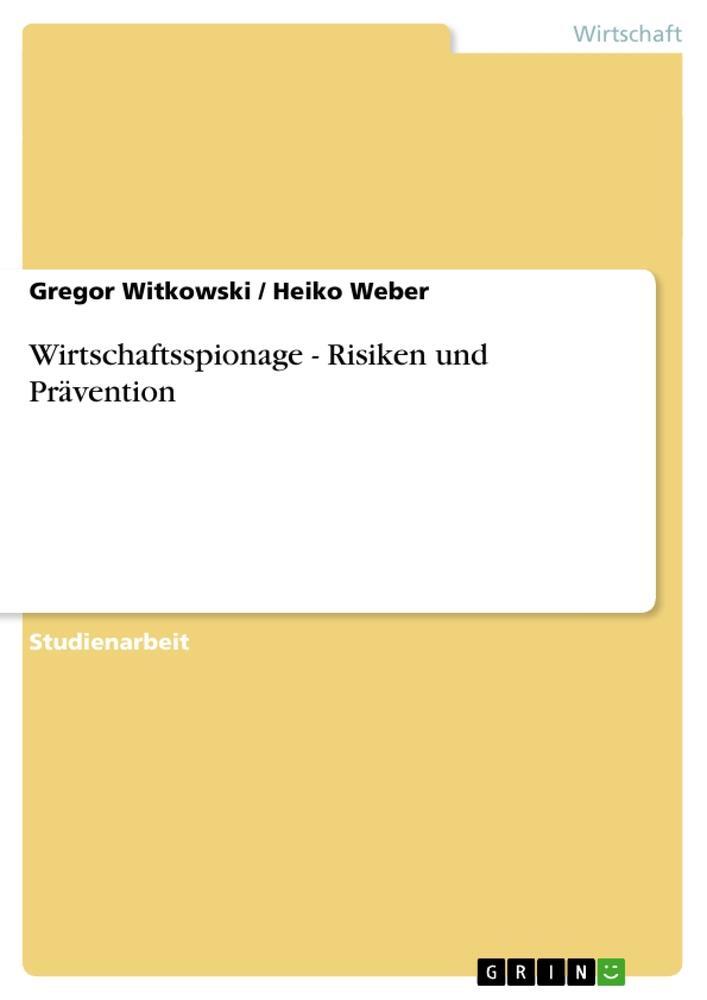 Cover: 9783640154913 | Wirtschaftsspionage - Risiken und Prävention | Heiko Weber (u. a.)