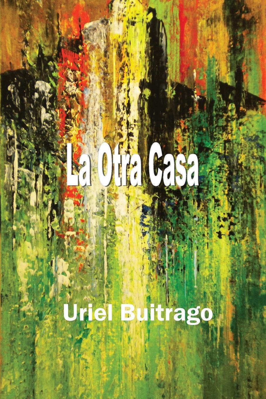 Cover: 9781774032374 | La Otra Casa | Uriel Buitrago | Taschenbuch | Paperback | Spanisch