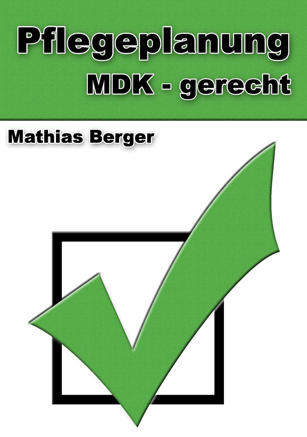 Cover: 9783732294008 | Pflegeplanung MDK - gerecht | Mathias Berger | Taschenbuch | Paperback