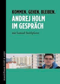 Cover: 9783854766667 | Kommen. Gehen. Bleiben - Andrej Holm im Gespräch | Holm | Buch | 2017