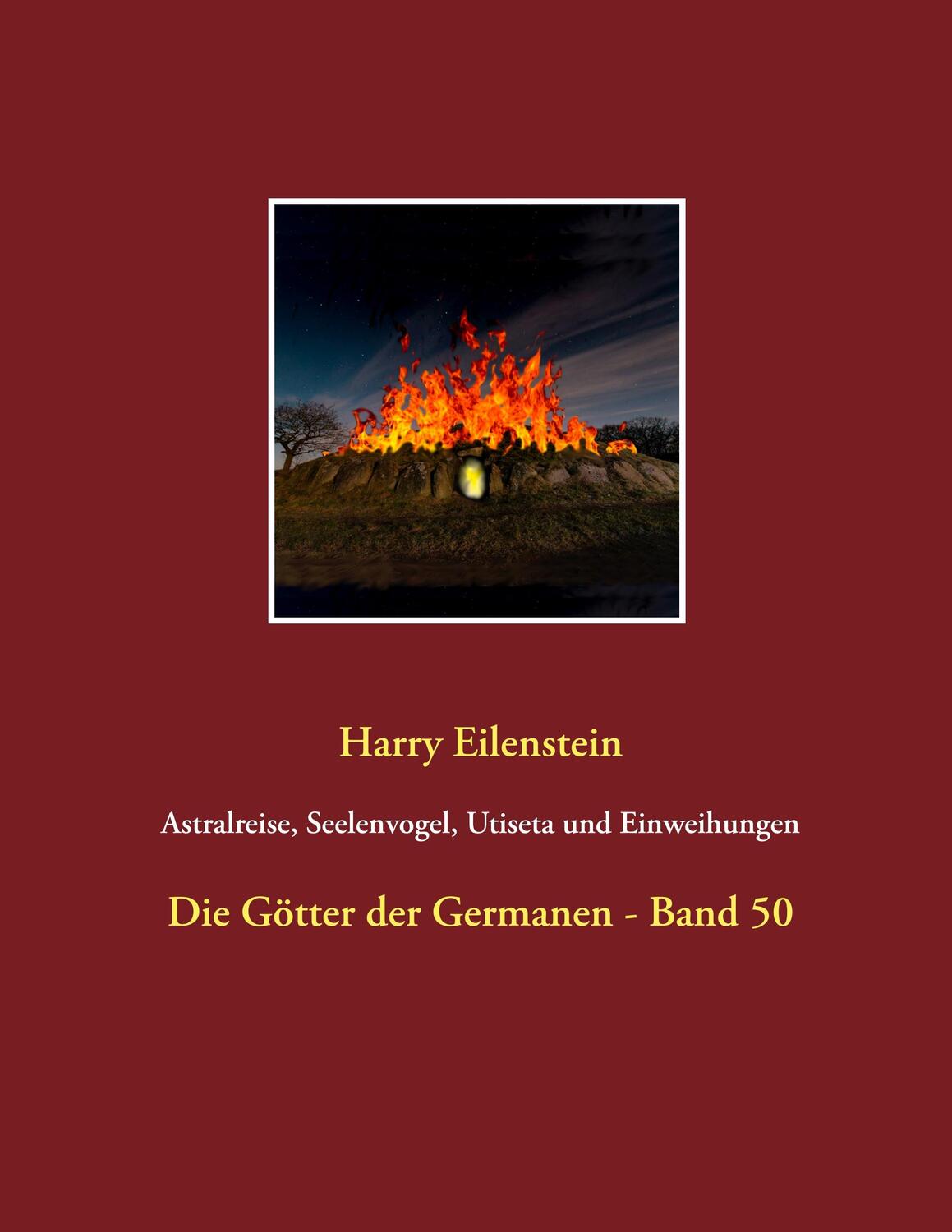 Cover: 9783744812597 | Astralreise, Seelenvogel, Utiseta und Einweihungen | Harry Eilenstein
