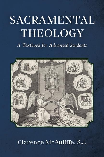 Cover: 9781960711885 | Sacramental Theology | A Textbook for Advanced Students | McAuliffe
