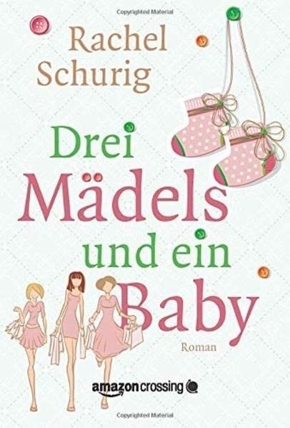 Cover: 9781477822913 | Drei Mädels und ein Baby | Rachel Schurig | Taschenbuch | Deutsch