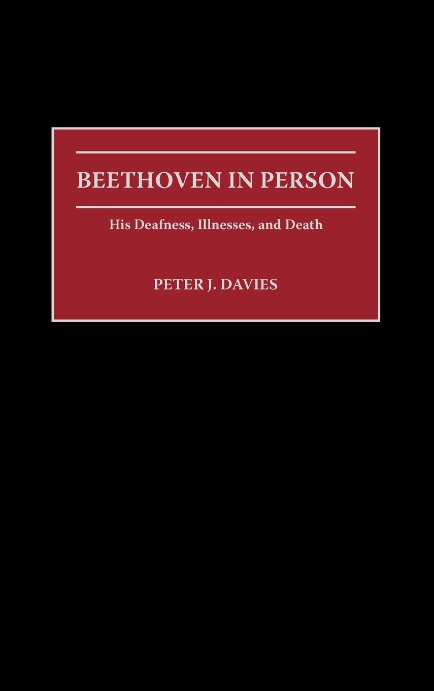 Cover: 9780313315879 | Beethoven in Person | His Deafness, Illnesses, and Death | Davies