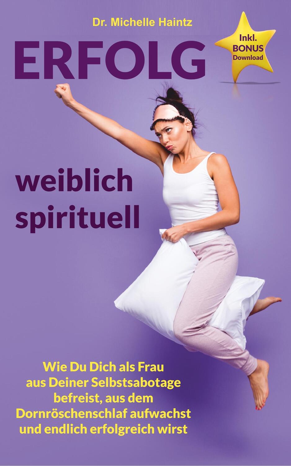 Cover: 9783967380002 | ERFOLG weiblich spirituell | Michelle Haintz | Taschenbuch