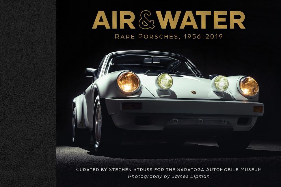 Cover: 9780764364167 | Air &amp; Water | Rare Porsches, 1956-2019 | Saratoga Automobile Museum