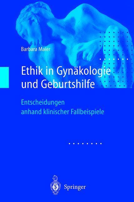 Cover: 9783642635441 | Ethik in Gynäkologie und Geburtshilfe | Barbara Maier | Taschenbuch