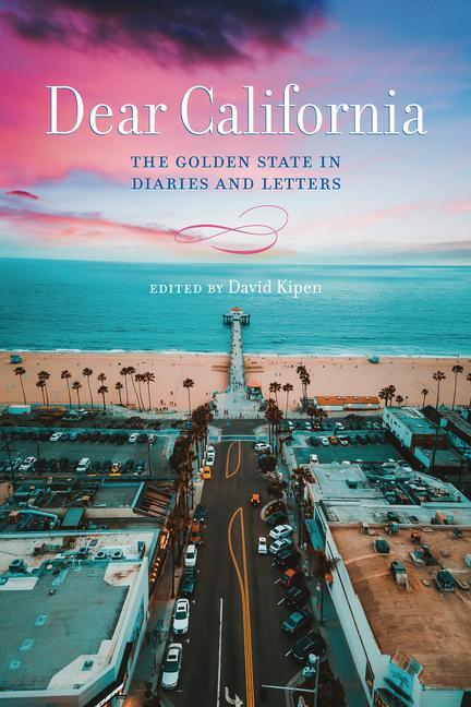 Cover: 9781503614697 | Dear California | The Golden State in Diaries and Letters | Kipen