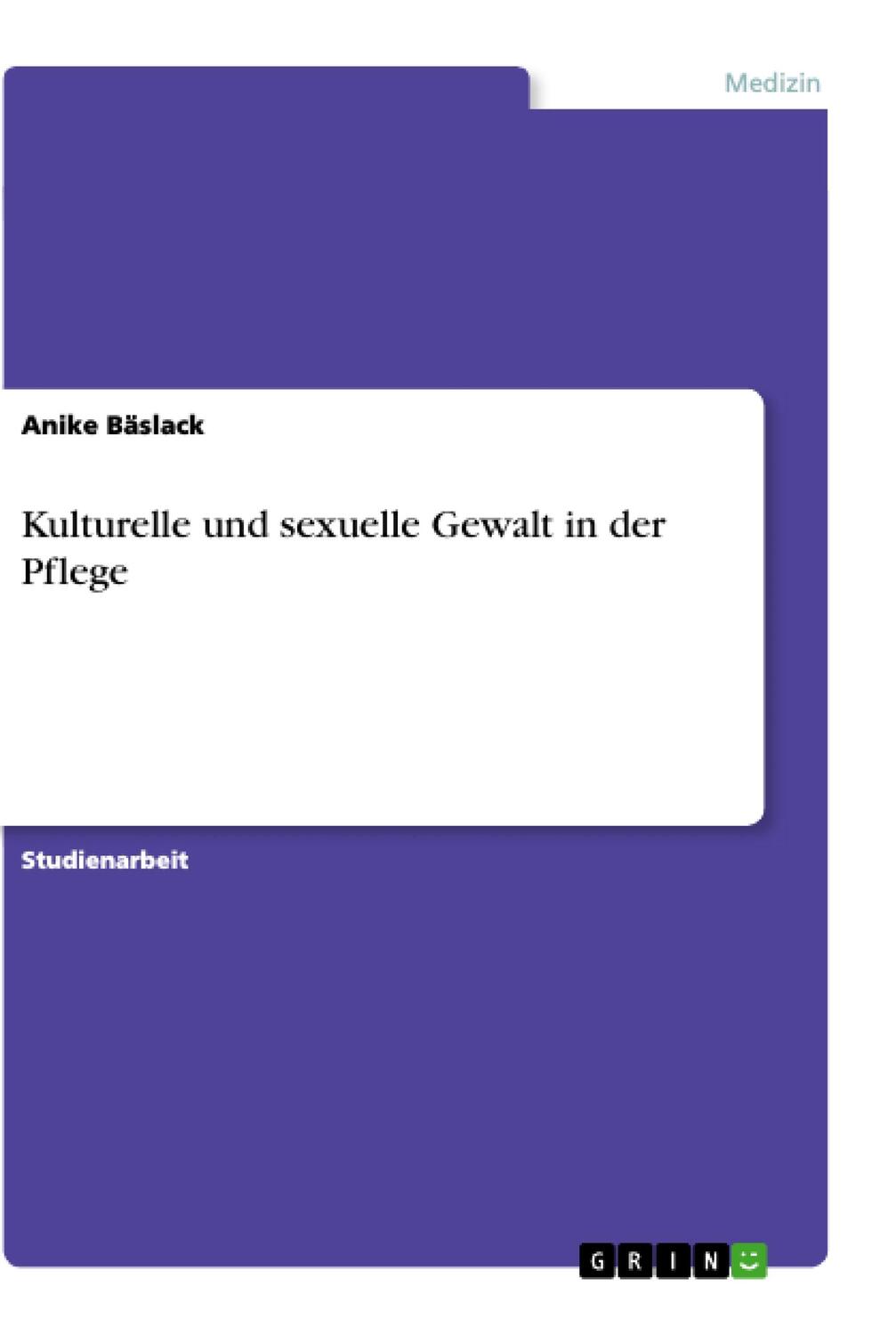 Cover: 9783638666695 | Kulturelle und sexuelle Gewalt in der Pflege | Anike Bäslack | Buch