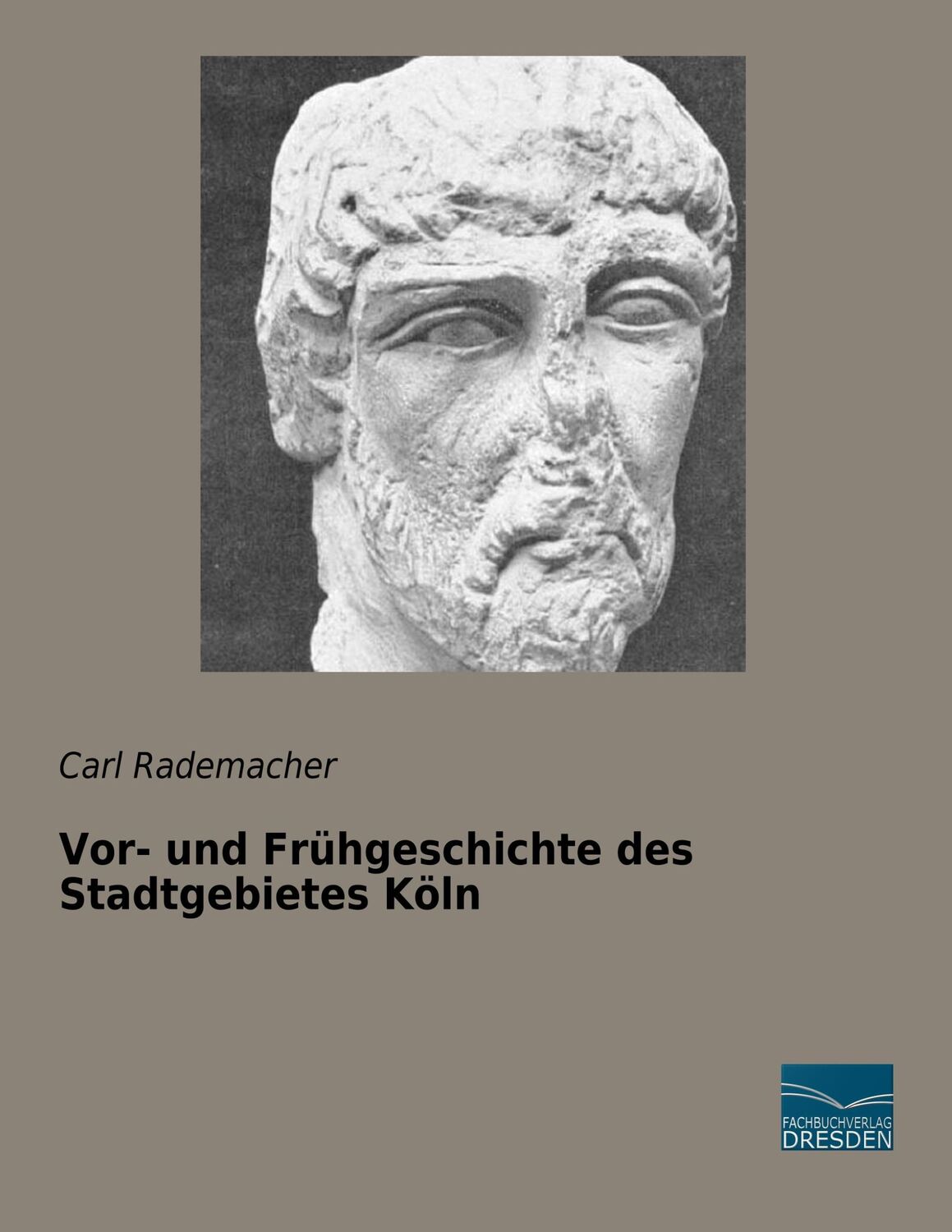 Cover: 9783961691685 | Vor- und Frühgeschichte des Stadtgebietes Köln | Carl Rademacher