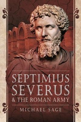 Cover: 9781399003230 | Septimius Severus and the Roman Army | Sage, Michael | Taschenbuch