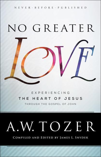 Cover: 9780764218101 | No Greater Love - Experiencing the Heart of Jesus through the...