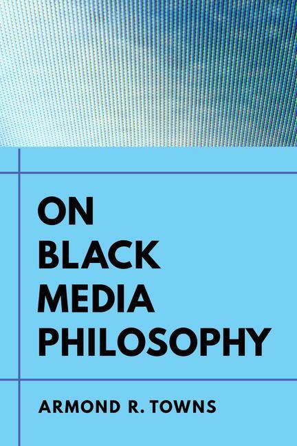 Cover: 9780520355804 | On Black Media Philosophy | Armond R. Towns | Taschenbuch | Englisch
