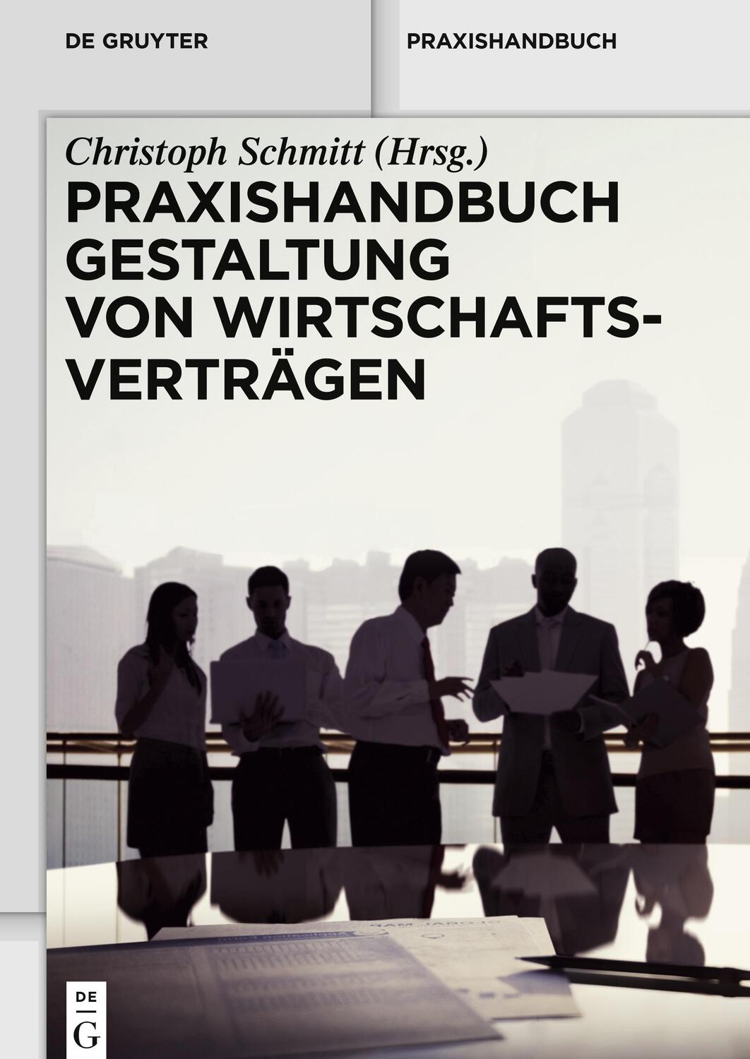 Cover: 9783110330342 | Praxishandbuch Gestaltung von Wirtschaftsverträgen | Christoph Schmitt