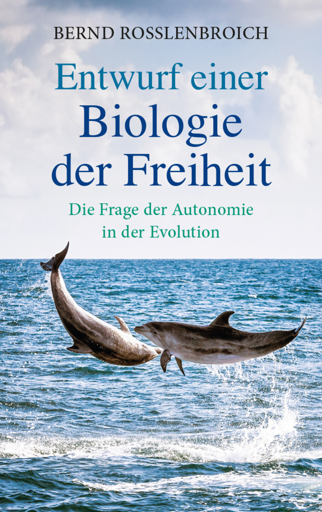 Cover: 9783772528590 | Entwurf einer Biologie der Freiheit | Bernd Roßlenbroich | Buch | 2018