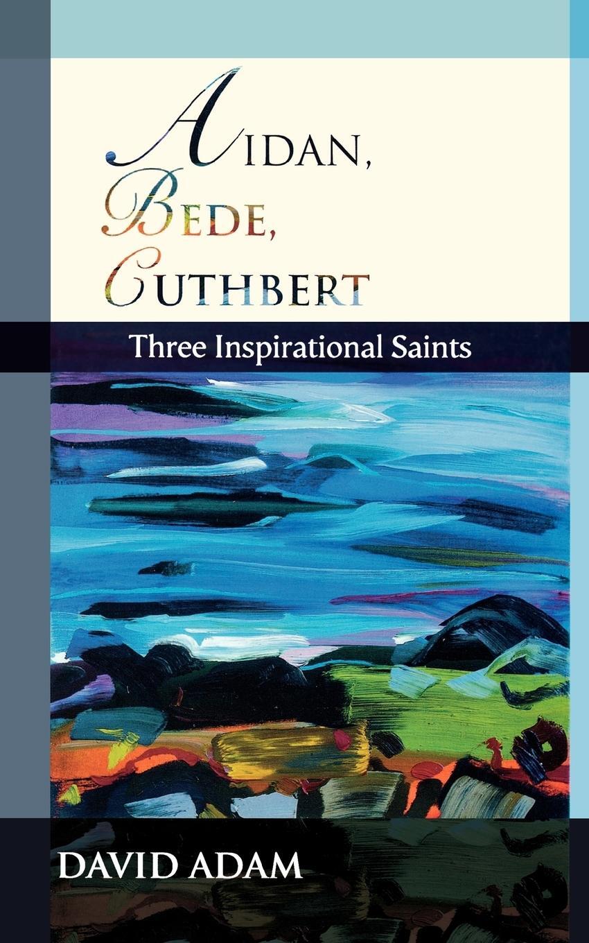 Cover: 9780281057733 | Aidan, Bede, Cuthbert | Three Inspirational Saints | David Adam | Buch