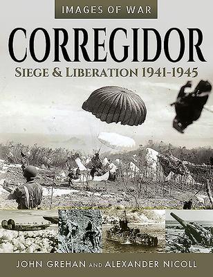 Cover: 9781526799753 | Corregidor: Siege and Liberation, 1941-1945 | John Grehan (u. a.)