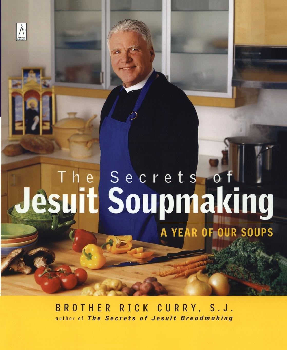 Cover: 9780142196106 | The Secrets of Jesuit Soupmaking | A Year of Our Soups | Rick Curry